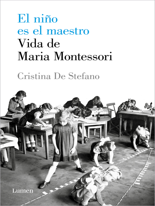 Title details for El niño es el maestro. Vida de María Montessori by Cristina De Stefano - Available